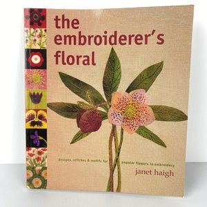 The Embroiderer's Floral Book by Janet Haigh Designs Stitches Motifs Crafting